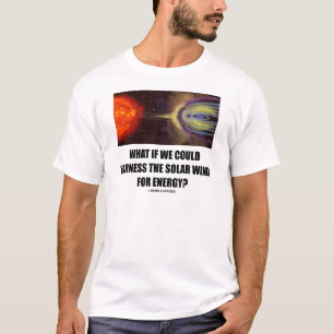 Camiseta E Se Pudéssemos Arrumar Vento Solar Para Energia?