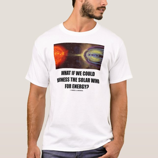 Camiseta E Se Pudéssemos Arrumar Vento Solar Para Energia? (Frente)