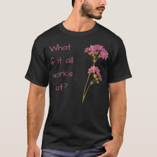 Camiseta E se tudo der certo? 