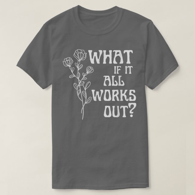 Camiseta E Se Tudo Funcionar Com Saúde Mental Flor Em Guerr (Frente do Design)