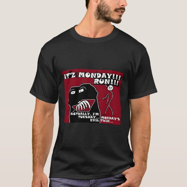 Camiseta É segunda-feira e sua Mau na terça-feira! Engraçad (Frente)