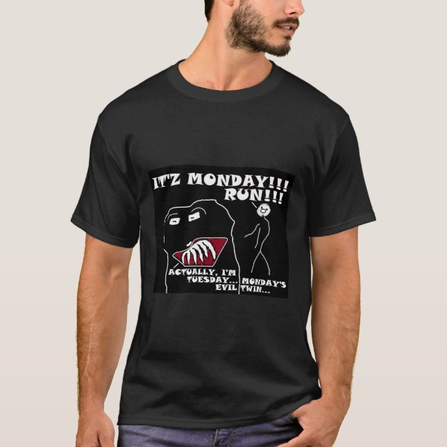 Camiseta É segunda-feira e sua Mau na terça-feira! Engraçad (Frente)