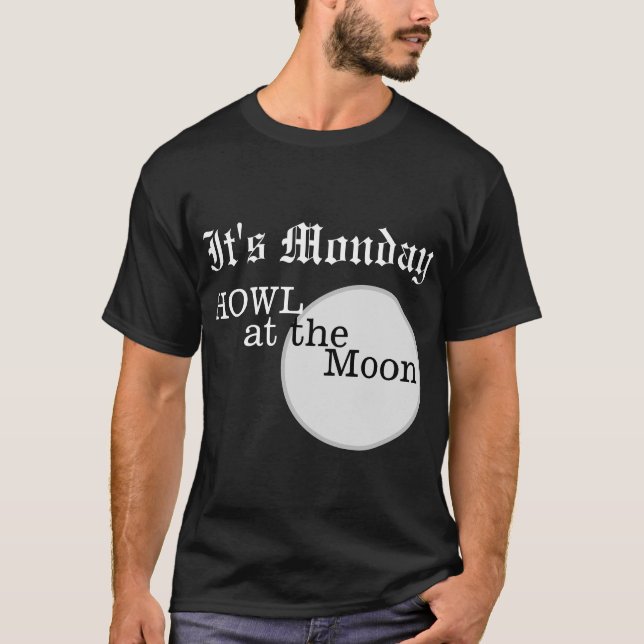Camiseta É segunda-feira Howl no fundo da lua T-Shirt (Frente)