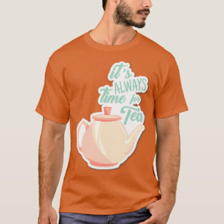 Camiseta É sempre hora de beber bebida para amantes do chá