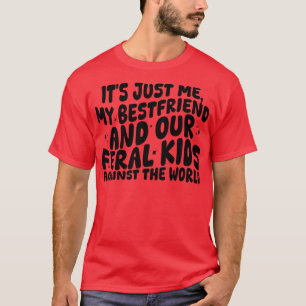 Camiseta É só eu, meu melhor amigo e nossos filhos selvagen