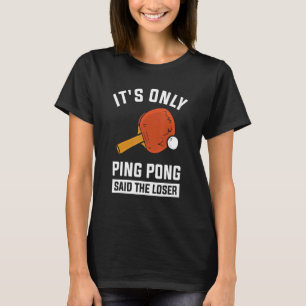 Camiseta É só o Ping Pong disse o perdedor