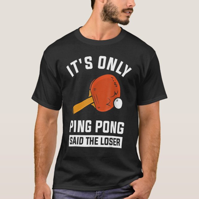 Camiseta É só o Ping Pong disse o perdedor (Frente)