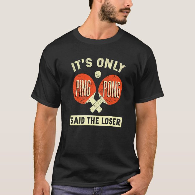 Camiseta É só o Ping Pong disse o perdedor (Frente)