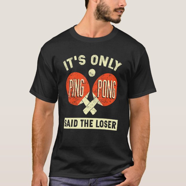 Camiseta É só o Ping Pong disse o perdedor (Frente)