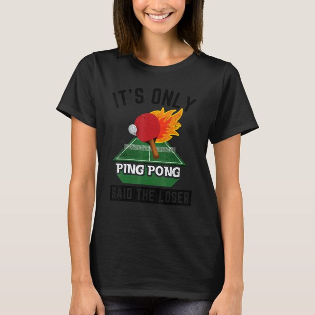 Camiseta É Só Ping Pong Disse O Perdedor Mesa de Tênis Eu (Frente)