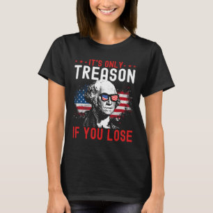 Camiseta É Só Traição Se Você Perder Engraçado George Washi