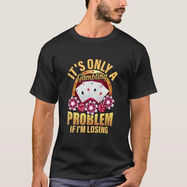 Camiseta É só um problema de jogo se estou perdendo o cassi (Frente)