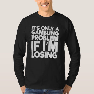 Camiseta É Só Um Problema De Jogo Se Eu Estiver Perdendo 1