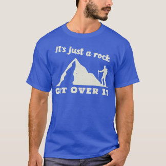 Camiseta É só uma rocha superando-a escalando pedras de mon