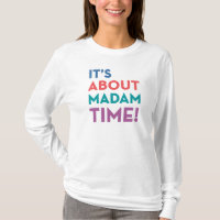 É sobre a Hora da MADAM! Kamala Harris 24 Shirt