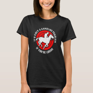 Camiseta É Somente Um Problema De Jogo Se Você Está Perdend