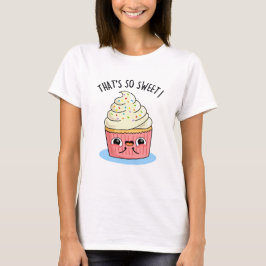 Camiseta É tão doce, engraçada, Cupcake borrifado.