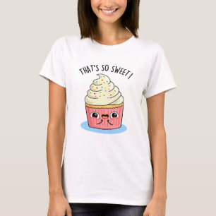 Camiseta É tão doce, engraçada, Cupcake borrifado.