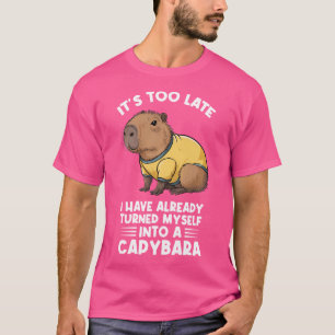Camiseta É Tarde Demais Que Já Me Transformei Em C
