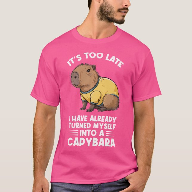Camiseta É Tarde Demais Que Já Me Transformei Em C (Frente)