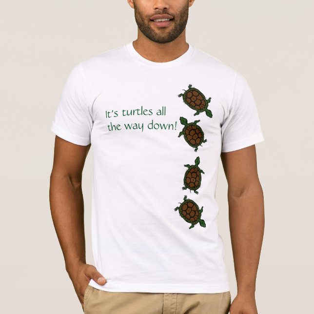 Camiseta É tartarugas toda a maneira para baixo (Frente)