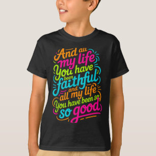 Camiseta E Toda a Minha Vida Você Tem Sido Fiel Cristão W