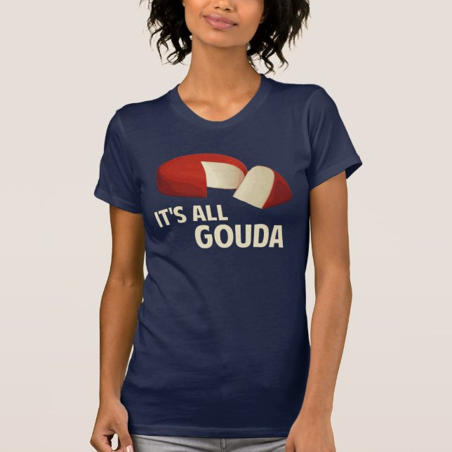 Camiseta É toda bom com queijo de Gouda (Frente)