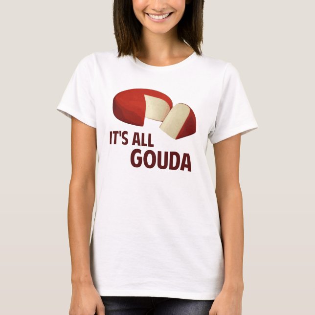Camiseta É toda bom com queijo de Gouda (Frente)