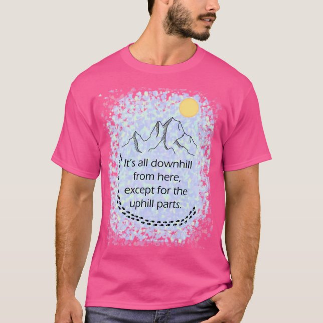Camiseta É Toda Descida Daqui, Exceto A Uphill (Frente)