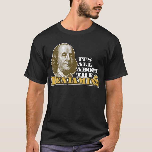 Camiseta É toda sobre o Benjamins (Frente)