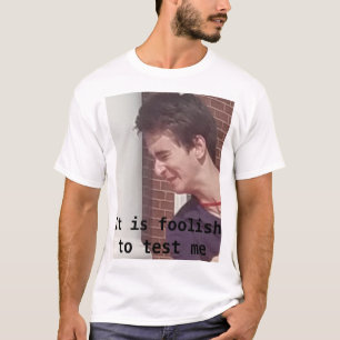 Camiseta é tolice me testar