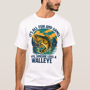 Camiseta É Tudo Diversão Até Que Alguém Perca Um Walleye