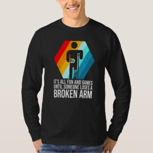 Camiseta é tudo diversão e jogos braço quebrado fratura