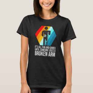 Camiseta é tudo diversão e jogos braço quebrado fraturado f