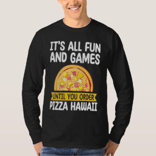 Camiseta É Tudo Diversão E Jogos Pizza Ódio Havaí Pizza Ma