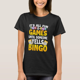 Camiseta É Tudo Diversão & Jogos Até Que Alguém Grita Bingo