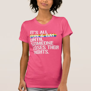 Camiseta É tudo divertido e gay até que alguém perder