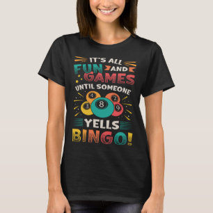 Camiseta É Tudo Divertido E Jogos Até Alguém Gritar Bingo