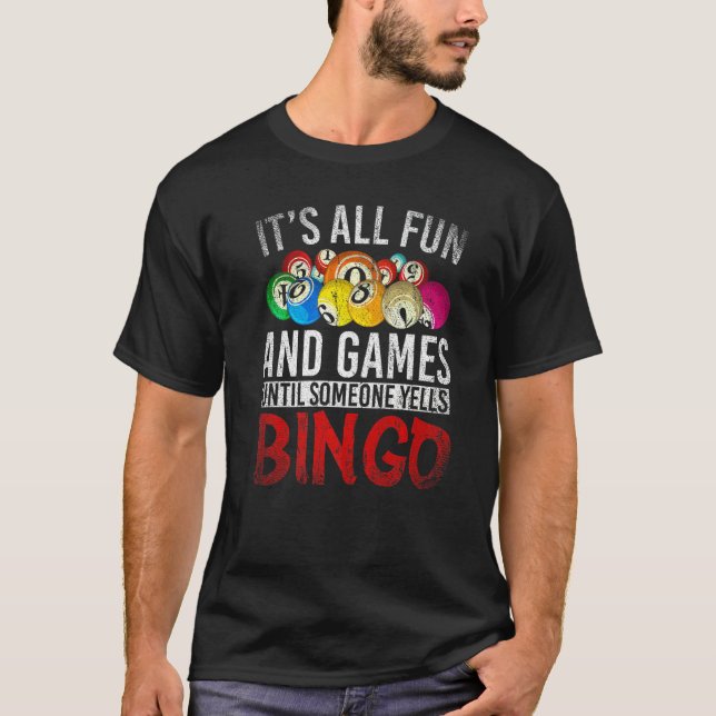 Camiseta É Tudo Divertido E Jogos Até Alguém Gritar Bingo B (Frente)