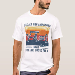 Camiseta É tudo divertido e jogos até alguém perder e m
