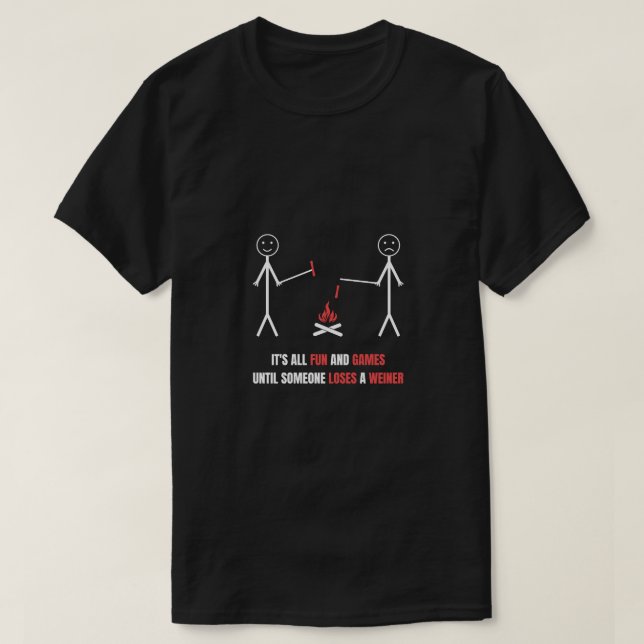 Camiseta É tudo divertido e jogos até alguém Perder um Wein (Frente do Design)