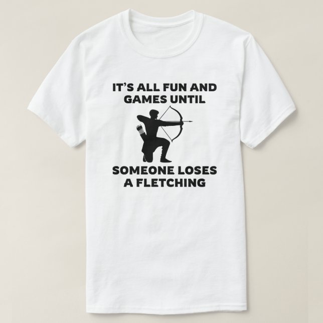 Camiseta É tudo divertido e jogos até | Archery Sayings (Frente do Design)