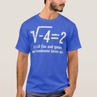 Camiseta É tudo divertido e jogos até que alguém perder e e