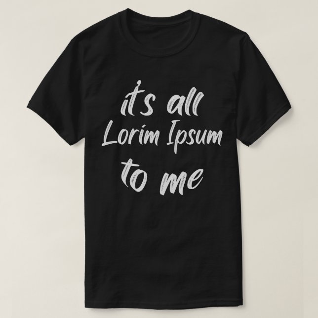 Camiseta é tudo lorim Ipsum para mim 3 (Frente do Design)