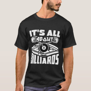 Camiseta É tudo sobre Billiard Piscina Billiard Player Dive