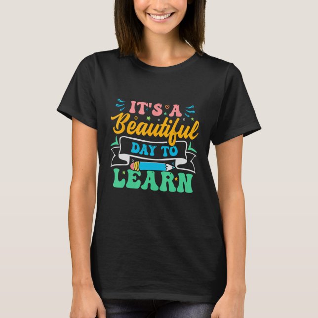Camiseta É um belo dia para aprender professores inspirador (Frente)