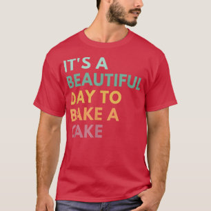 Camiseta É Um Belo Dia Para Assar Bolo, Banho Bonito
