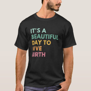 Camiseta É Um Belo Dia Para Dar À Nascimento Uma Vida Doula
