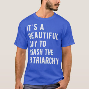 Camiseta É Um Belo Dia Para Destruir A Patriarquia