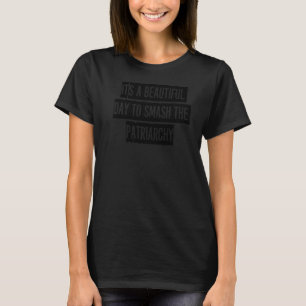 Camiseta É Um Belo Dia Para Destruir A Patriarquia 1